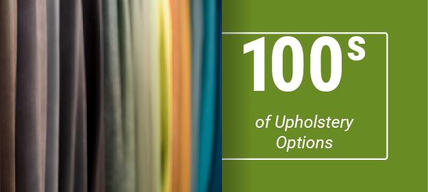 100s of upholstery options
